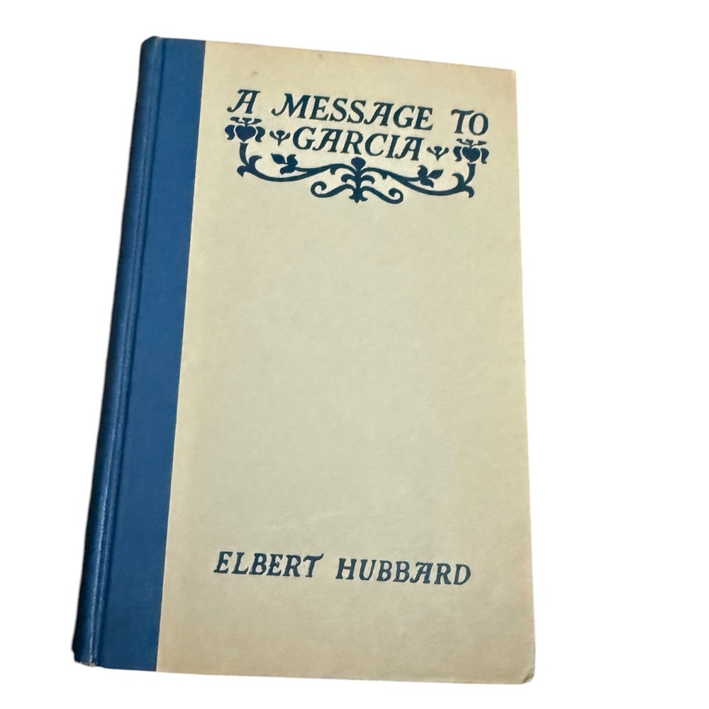 A Message to Garcia and Other Essays Elbert Hubbard 1924 Hardcover Vintage Book